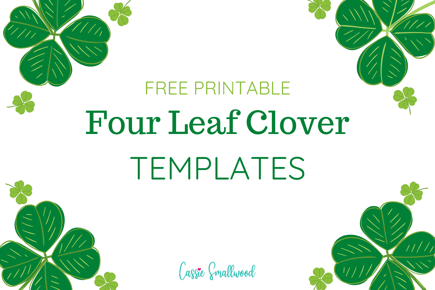 12 Cute Four Leaf Clover Printable Templates (Free!) - Cassie within Free Printable Four Leaf Clover Template